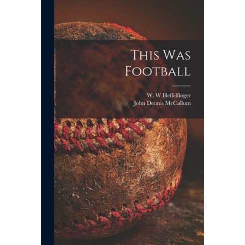(영문도서) This Was Football Paperback, Hassell Street Press, English, 9781013905711