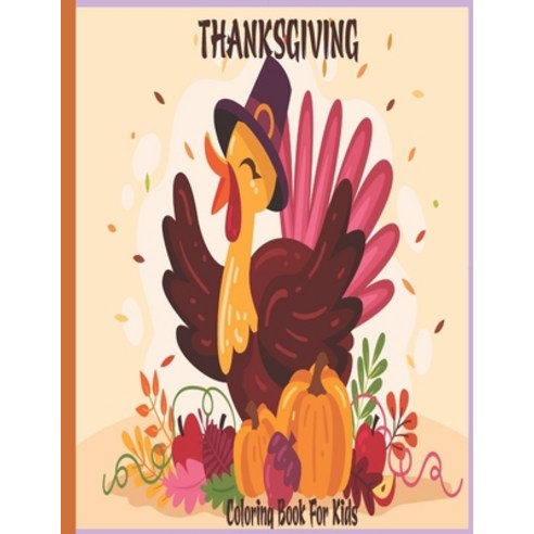 THANKSGIVING Coloring Book For Kids: A Collection of Cute and Fun Happy Thanksgiving Day Coloring Pa... Paperback, Independently Published, English, 9798565833669