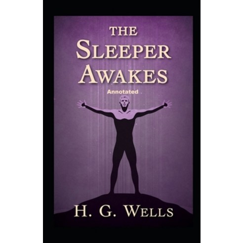 (영문도서) The Sleeper Awakes Annotated Paperback, Independently Published, English, 9798461032951