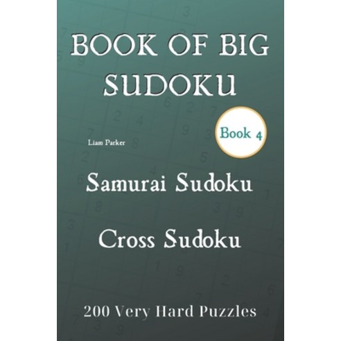 Book of Big Sudoku - Samurai Sudoku Cross Sudoku 200 Very Hard Puzzles Book 4 Paperback, Independently Published