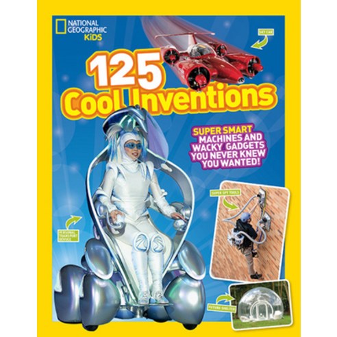 (영문도서) 125 Cool Inventions: Supersmart Machines and Wacky Gadgets You Never Knew You Wanted! Paperback, National Geographic Kids, English, 9781426318856