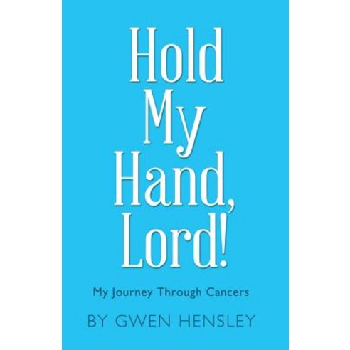 Hold My Hand Lord!: My Journey Through Cancers Paperback, WestBow Press, English, 9781973658382