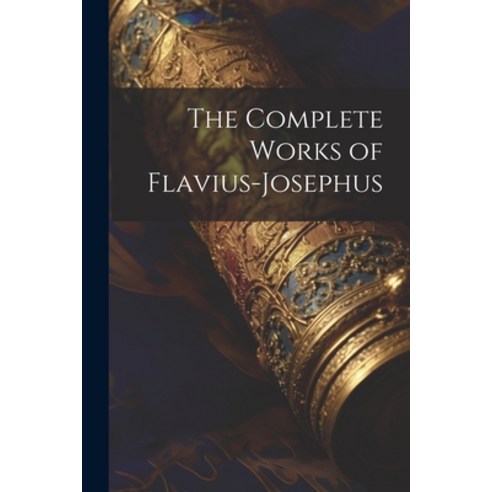 (영문도서) The Complete Works of Flavius-Josephus Paperback, Legare Street Press, English, 9781021182357