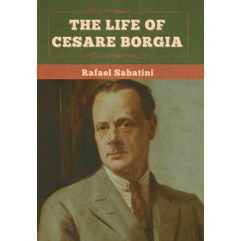 The Life of Cesare Borgia Hardcover, Bibliotech Press, English, 9781636375151