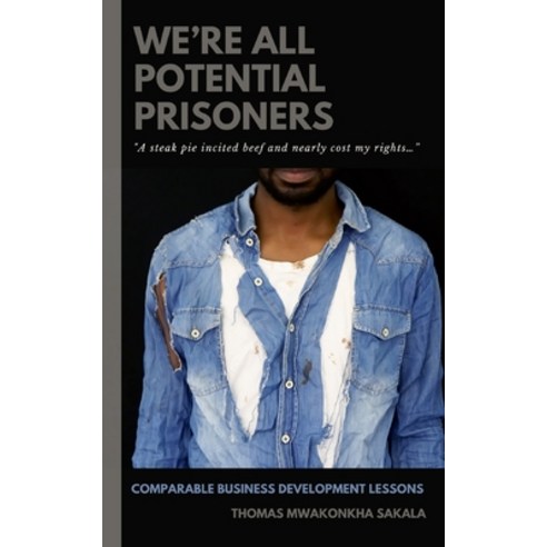 We''re All Potential Prisoners: Comparable Business Development Lessons Paperback, Independently Published, English, 9798736004867