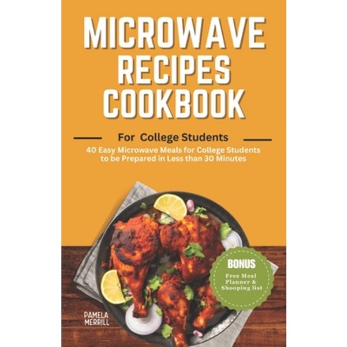 (영문도서) Microwave Recipes Cookbook for College Students: 40 Easy Microwave Meals for College Students Paperback, Independently Published, English, 9798869596864