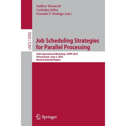 (영문도서) Job Scheduling Strategies for Parallel Processing: 25th International Workshop Jsspp 2022 V... Paperback, Springer, English, 9783031226977
