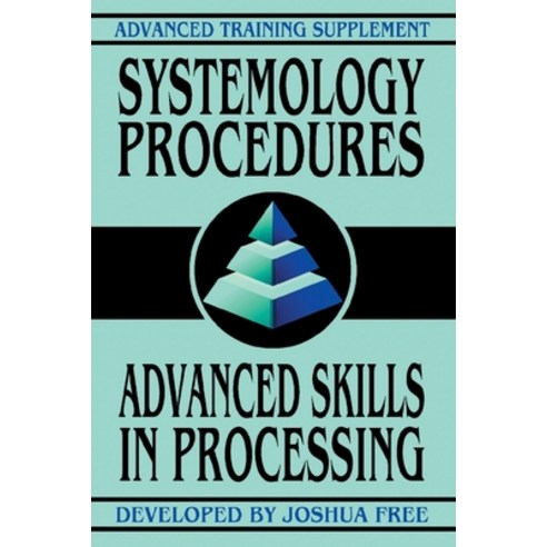 (영문도서) Systemology Procedures: Advanced Skills In Processing Paperback, Joshua Free, English, 9781961509467