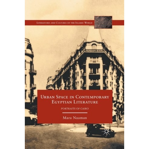 Urban Space in Contemporary Egyptian Literature: Portraits of Cairo Paperback, Palgrave MacMillan