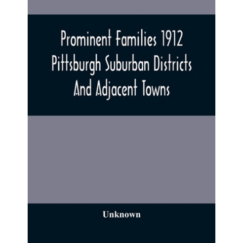 Prominent Families 1912 Pittsburgh Suburban Districts And Adjacent Towns Paperback, Alpha Edition, English, 9789354485268