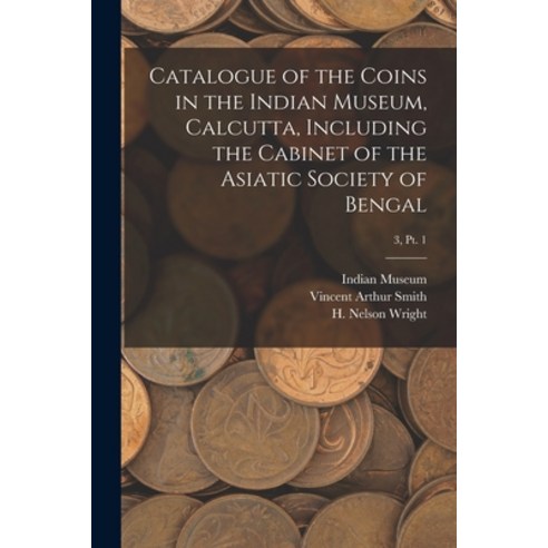 (영문도서) Catalogue of the Coins in the Indian Museum Calcutta Including the Cabinet of the Asiatic S... Paperback, Legare Street Press, English, 9781014510631