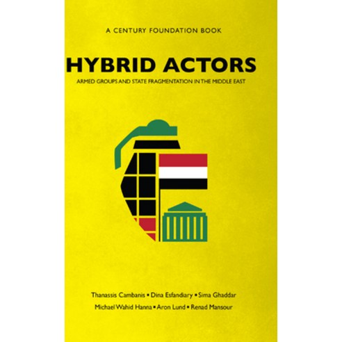 (영문도서) Hybrid Actors: Armed Groups and State Fragmentation in the Middle East Paperback, Century Foundation Press, English, 9780870785597