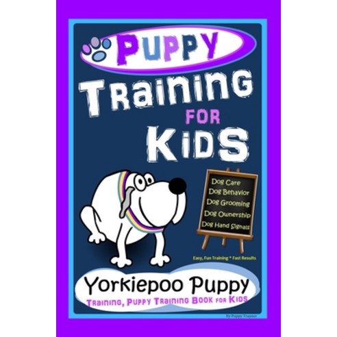 Puppy Training for Kids Dog Care Dog Behavior Dog Grooming Dog Ownership Dog Hand Signals Easy... Paperback, Independently Published, English, 9798744268428