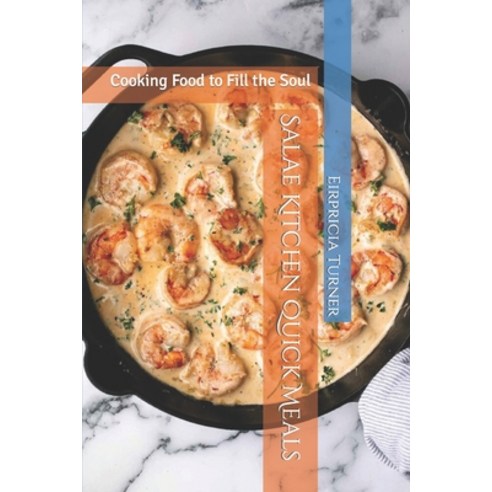 (영문도서) Salae Kitchen Quick Meals: Cooking Food to Fill the Soul Paperback, Independently Published, English, 9798467524726