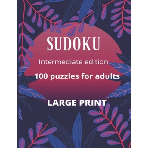 Sudoku 100 Large Print Puzzles for Adults: 100 large print puzzles for adults and seniors. The ideal... Paperback, Independently Published, English, 9798580212807