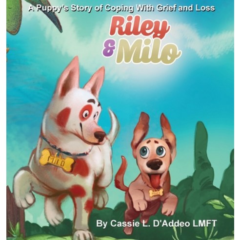 Riley and Milo: A Puppy''s Story of Coping With Grief and Loss Hardcover, Richter Publishing LLC, English, 9781954094079