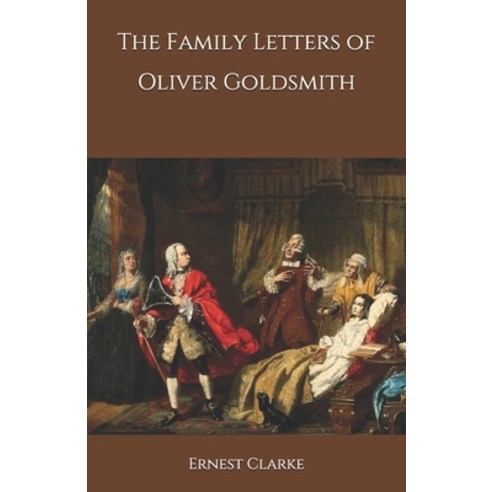 The Family Letters of Oliver Goldsmith Paperback, Independently Published