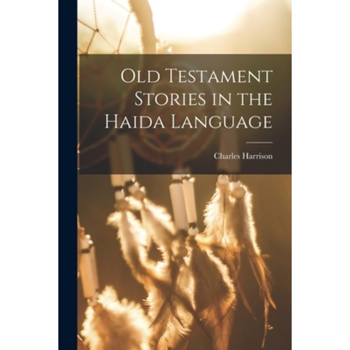 (영문도서) Old Testament Stories in the Haida Language Paperback, Legare Street Press, English, 9781016983778