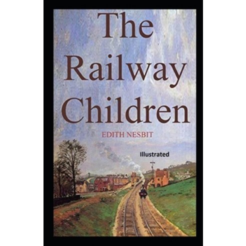 The Railway Children Illustrated Paperback, Independently Published