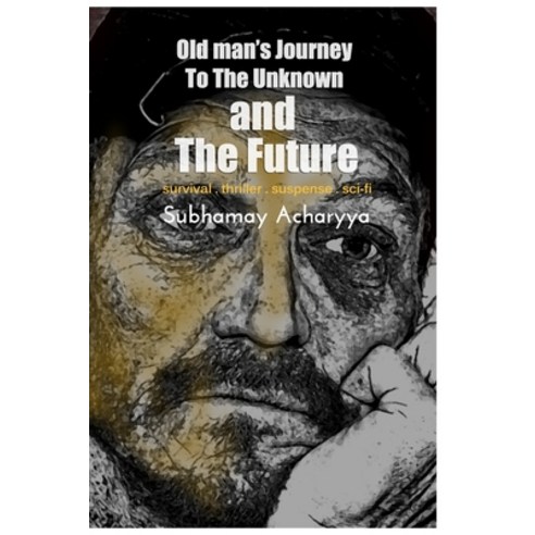 Old man''s Journey To The Unknown and The Future: survival thriller ...