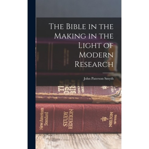 (영문도서) The Bible in the Making in the Light of Modern Research Hardcover, Legare Street Press, English, 9781017527940