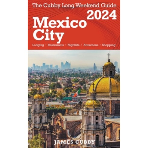 (영문도서) MEXICO CITY The Cubby 2024 Long Weekend Guide Paperback, James Cubby, English, 9798224194216