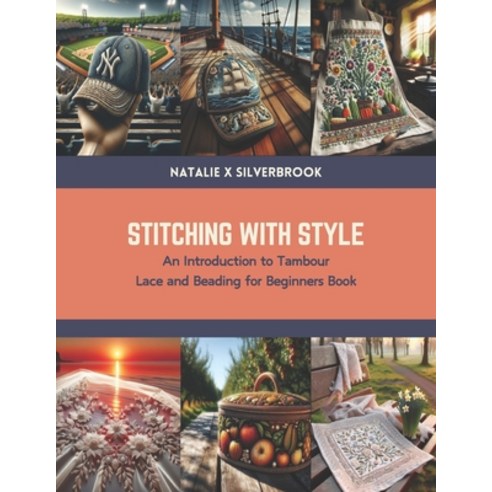 (영문도서) Stitching with Style: An Introduction to Tambour Lace and Beading for Beginners Book Paperback, Independently Published, English, 9798877921481