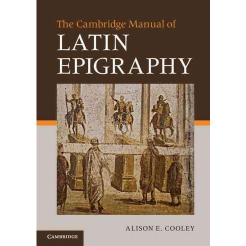 The Cambridge Manual of Latin Epigraphy, Cambridge University Press