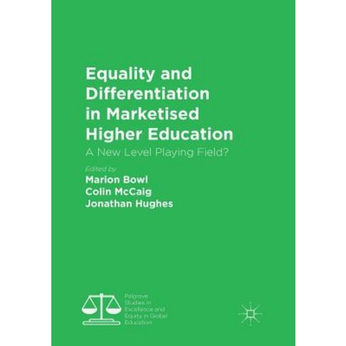 (영문도서) Equality and Differentiation in Marketised Higher Education: A New Level Playing Field? Paperback, Palgrave MacMillan, English, 9783030086718