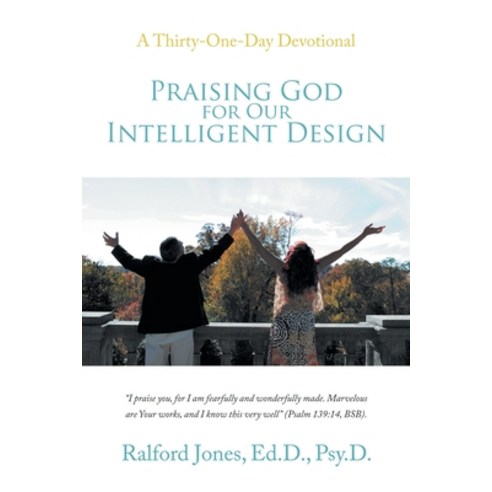 (영문도서) Praising God for Our Intelligent Design: A Thirty-One-Day Devotional Paperback, WestBow Press, English, 9781664227903