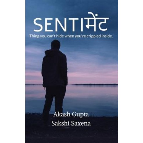 (영문도서) Sentiment: Thing you can''t hide when you''re crippled inside. Paperback, Notion Press Media Pvt Ltd, English, 9781684660230