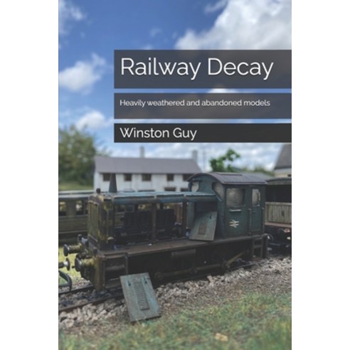 (영문도서) Railway Decay: Heavily weathered and abandoned models Paperback, Independently Published, English, 9798336433012