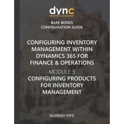 (영문도서) Configuring Inventory Management within Dynamics 365 for Finance & Operations:... Paperback, Independently Published, English, 9781078169516