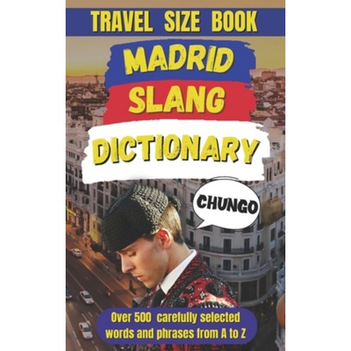 (영문도서) Madrid Slang Dictionary: Unlock the Heart of Madrid One Word at a Time Paperback, Independently Published, English, 9798300642709