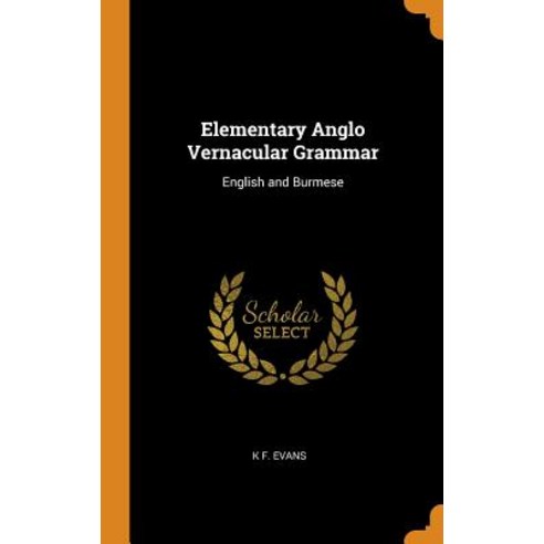 (영문도서) Elementary Anglo Vernacular Grammar: English and Burmese Hardcover, Franklin Classics, 9780342341054