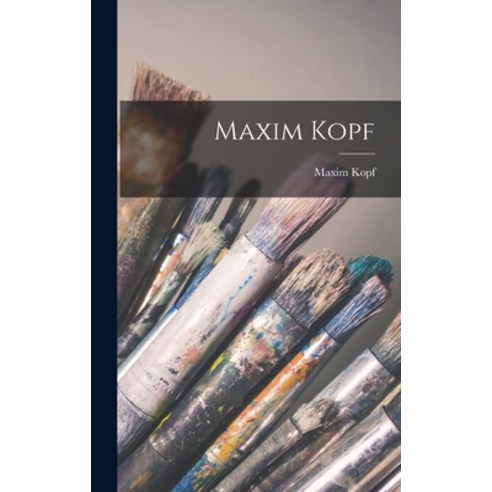 (영문도서) Maxim Kopf Hardcover, Hassell Street Press, English, 9781014362155