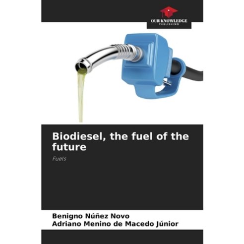 (영문도서) Biodiesel the fuel of the future Paperback, Our Knowledge Publishing, English, 9786206350040