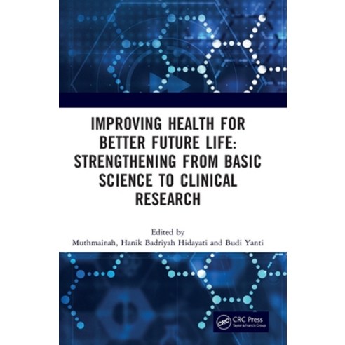 (영문도서) Improving Health for Better Future Life: Strengthening from Basic Science to Clinical Researc... Hardcover, CRC Press, English, 9781032686356