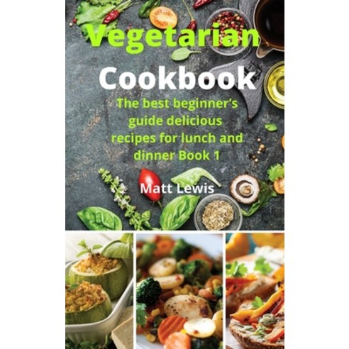 (영문도서) Vegetarian Cookbook: The best beginner''s guide delicious recipes for lunch and dinner Book 1 Hardcover, Emakim Ltd, English, 9781914574788