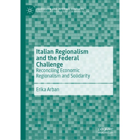 (영문도서) Italian Regionalism and the Federal Challenge: Reconciling Economic Regionalism and Solidarity Hardcover, Palgrave MacMillan, English, 9783031315428