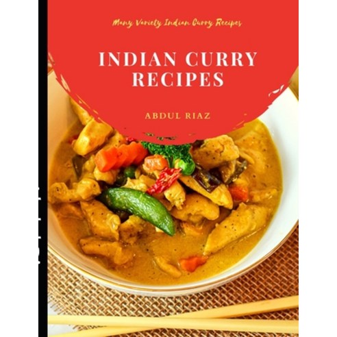 (영문도서) Indian Curry Recipes: Many Variety Indian Curry Recipes Paperback, Independently Published