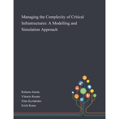 Managing the Complexity of Critical Infrastructures: A Modelling and Simulation Approach Paperback, Saint Philip Street Press, English, 9781013268045