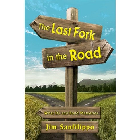 The Last Fork in the Road: What Ifs and Fond Memories Paperback, Peppertree Press