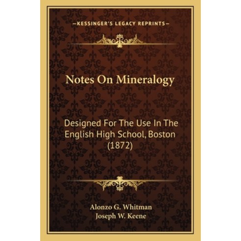 (영문도서) Notes On Mineralogy: Designed For The Use In The English High School Boston (1872) Paperback, Kessinger Publishing, 9781164852001