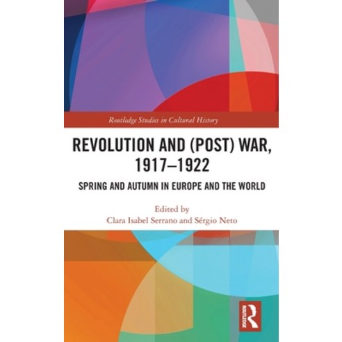 (영문도서) Revolution and (Post) War 1917-1922: Spring and Autumn in Europe and the World Hardcover, Routledge, English, 9781032505961