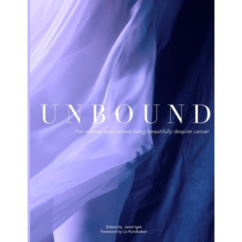 (영문도서) Unbound: For women everywhere living beautifully despite cancer Paperback, Doe Media & Publishing, Inc, English, 9780578434261