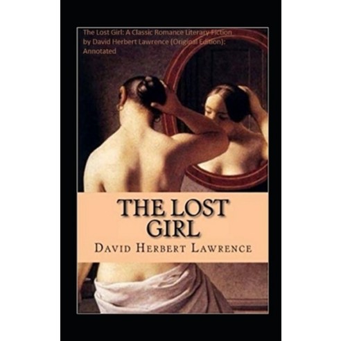 The Lost Girl: A Classic Romance Literary Fiction by David Herbert Lawrence (Original Edition): Anno... Paperback, Independently Published, English, 9798731357333