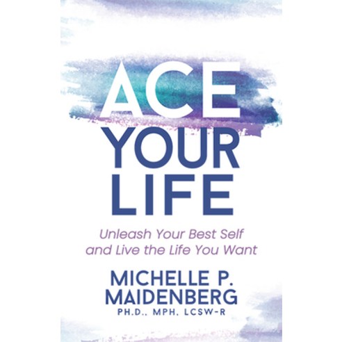 (영문도서) Ace Your Life: Unleash Your Best Self and Live the Life You Want Paperback, Morgan James Publishing, English, 9781631958540