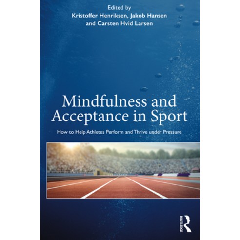Mindfulness and Acceptance in Sport: How to Help Athletes Perform and Thrive Under Pressure Paperback, Routledge, English, 9781138624009