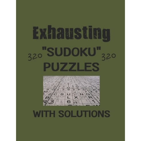 Exhausting 320 Sudoku Puzzles with solutions: Have a blast with Sudoku puzzles Paperback, Independently Published, English, 9798594176126